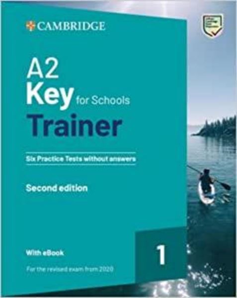 Picture of A2 KEY FOR SCHOOLS TRAINER 1 FOR THE REVISED EXAM FROM 2020SIX PRACTICE TESTS WITHOUT ANSWERS WITH AUDIO DOWNLOAD WITH EBOOK - 2ND ED