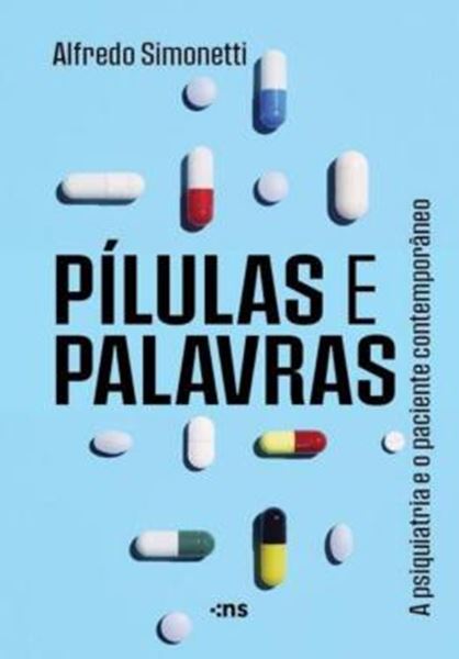 Picture of PILULAS E PALAVRAS - A PSIQUIATRIA E O PACIENTE CONTEMPORANEO