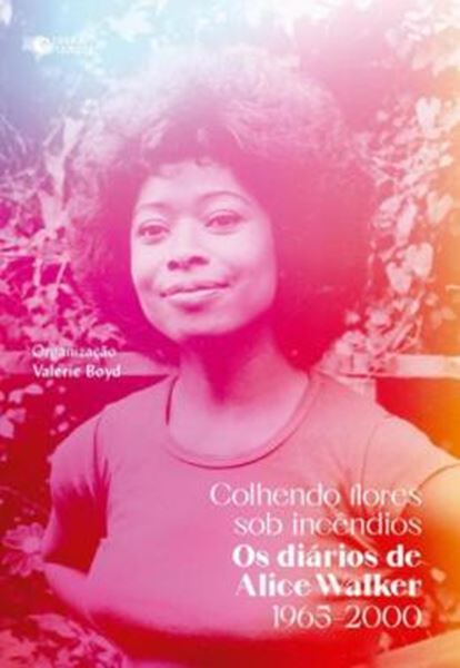 Picture of COLHENDO FLORES SOB INCENDIOS: OS DIARIOS DE ALICE WALKER