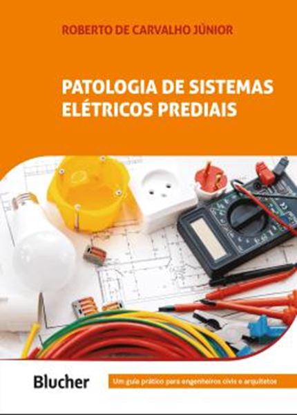Picture of PATOLOGIA DE SISTEMAS ELETRICOS PREDIAIS - UM GUIA PRATICO PARA ENGENHEIROS CIVIS E ARQUITETOS