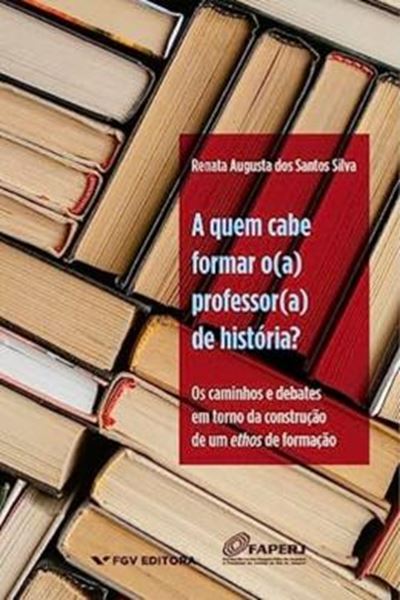Picture of A QUEM CABE FORMAR O(A) PROFESSOR(A) DE HISTÓRIA?: OS CAMINHOS E DEBATES EM TORNO DA CONSTRUÇÃO DE UM ETHOS DE FORMAÇÃO ?