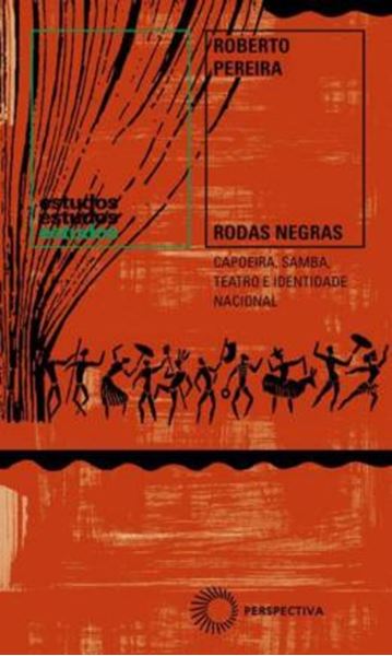 Picture of RODAS NEGRAS: CAPOEIRA, SAMBA, TEATRO E IDENTIDADE NACIONAL (1930-1960)
