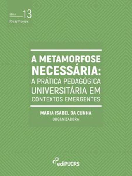 Picture of A METAMORFOSE NECESSARIA - A PRATICA PEDAGOGICA UNIVERSITARIA EM CONTEXTOS EMERGENTES
