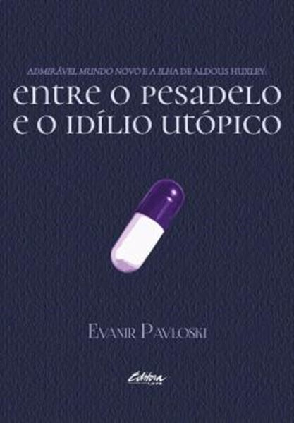 Picture of ADMIRAVEL MUNDO NOVO E A ILHA DE ALDOUS HUXLEY - ENTRE O PESADELO E O IDILIO UTOPICO