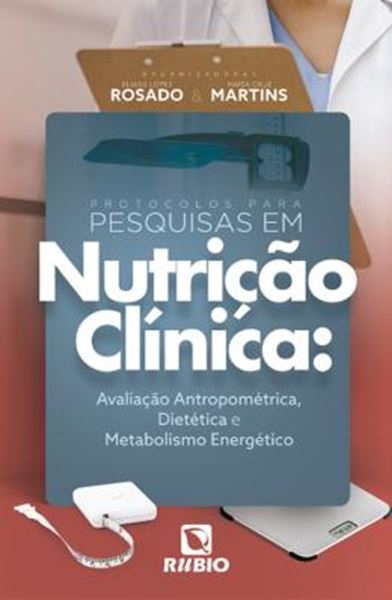 Picture of PROTOCOLOS PARA PESQUISAS EM NUTRIÇÃO CLÍNICA - AVALIAÇÃO ANTROPOMÉTRICA, DIETÉTICA E METABOLISMO ENERGÉTICO