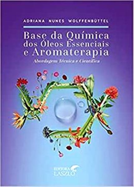 Picture of BASE DA QUIMICA DOS OLEOS ESSENCIAIS E AROMATERAPIA ABORDAGEM TECNICA E CIENTIFICA