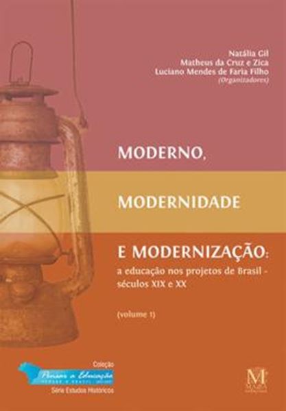 Picture of MODERNO, MODERNIDADE E MODERNIZAÇÃO: A EDUCAÇÃO NOS PROJETOS DE BRASIL - SÉCULOS XIX E XX - VOL.1
