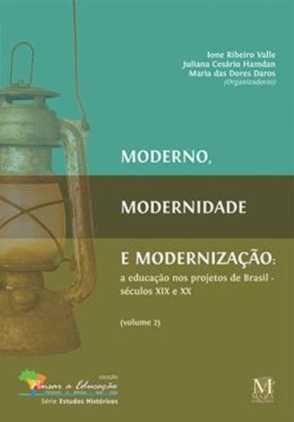 Picture of MODERNO, MODERNIDADE E MODERNIZAÇÃO: A EDUCAÇÃO NOS PROJETOS DE BRASIL - SÉCULOS XIX E XX - VOL. 2
