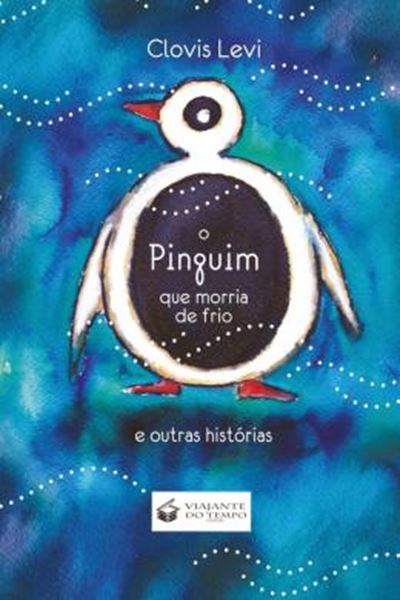 Picture of PINGUIM QUE MORRIA DE FRIO E OUTRAS HISTORIAS, O