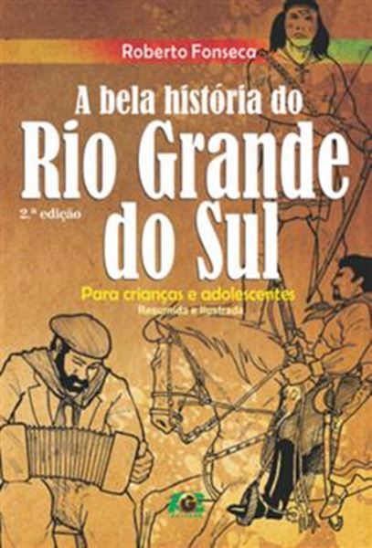 Picture of BELA HISTORIA DO RIO GRANDE DO SUL, A - PARA CRIANCAS E ADOLESCENTES - 2ª ED
