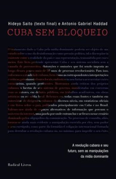 Picture of CUBA SEM BLOQUEIO - A REVOLUCAO CUBANA E SEU FUTURO, SEM AS MANIPULACOES DA MIDIA DOMINANTE