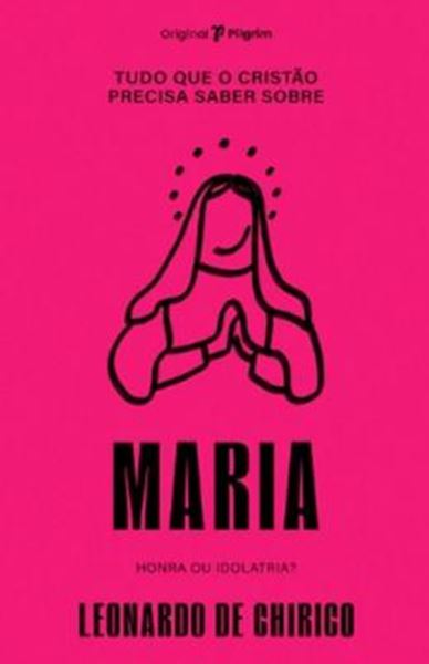 Picture of TUDO QUE O CRISTAO PRECISA SABER SOBRE MARIA