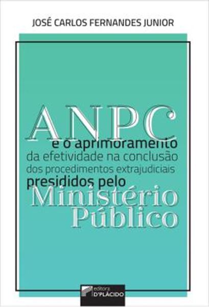 Picture of ANPC E O APRIMORAMENTO DA EFETIVIDADE NA CONCLUSAO DOS PROCEDIMENTOS EXTRAJUDICIAIS DE PRESIDIDOS PELO MINISTERIO PUBLICO