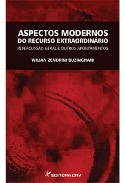 Picture of ASPECTOS MODERNOS DO RECURSO EXTRAORDINARIO - REPERCUSSAO GERAL E OUTROS APONTAMENTOS