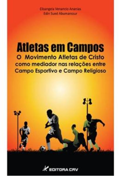 Picture of ATLETAS EM CAMPOS - O MOVIMENTO ATLETAS DE CRISTO COMO MEDIADOR NAS RELACOES ENTRE CAMPO ESPORTIVO E CAMPO RELIGIOSO