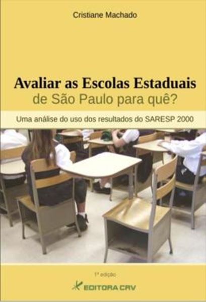Picture of AVALIAR AS ESCOLAS ESTADUAIS DE SAO PAULO PARA QUE? - UMA ANALISE DO USO DOS RESULTADOS DO SARESP 2000