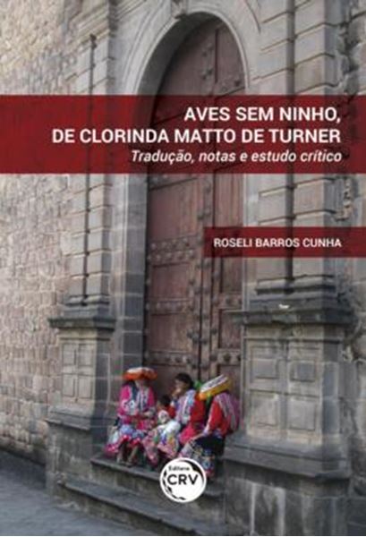Picture of AVES SEM NINHO, DE CLORINDA MATTO DE TURNER - TRADUCAO, NOTAS E ESTUDO CRITICO