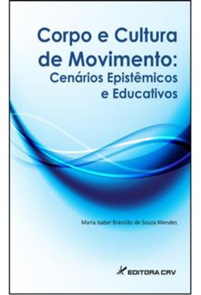 Picture of CORPO E CULTURA DE MOVIMENTO - CENARIOS EPISTEMICOS E EDUCATIVOS