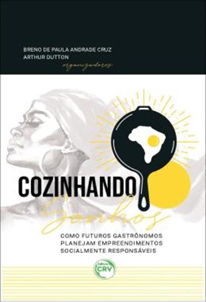 Picture of COZINHANDO SONHOS - COMO FUTUROS GASTRONOMOS PLANEJAM EMPREENDIMENTOS SOCIALMENTE RESPONSAVEIS