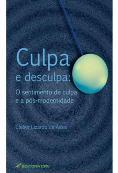 Picture of CULPA E DESCULPA - O SENTIMENTO DE CULPA E A POS-MODERNIDADE