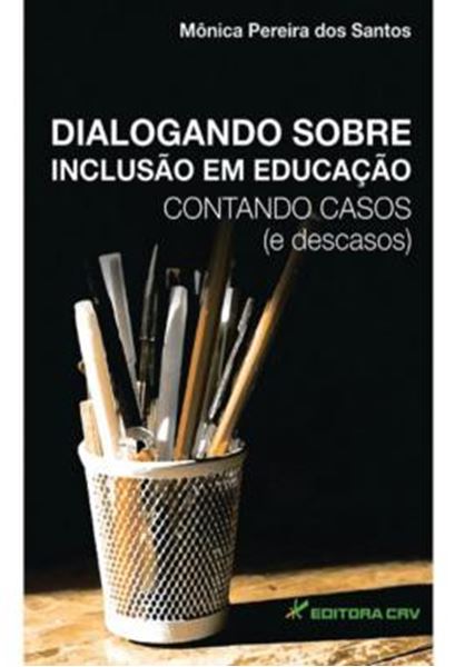 Picture of DIALOGANDO SOBRE INCLUSAO EM EDUCACAO - CONTANDO CASOS (E DESCASOS)