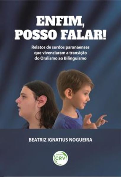 Picture of ENFIM, POSSO FALAR! - RELATOS DE SURDOS PARANAENSES QUE VIVENCIARAM A TRANSICAO DO ORALISMO AO BILINGUISMO