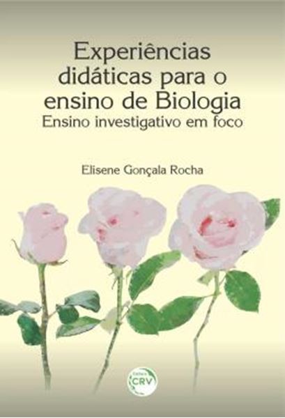 Picture of EXPERIENCIAS DIDATICAS PARA O ENSINO DE BIOLOGIA - ENSINO INVESTIGATIVO EM FOCO
