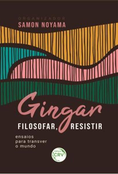 Picture of GINGAR, FILOSOFAR, RESISTIR - ENSAIOS PARA TRANSVER O MUNDO
