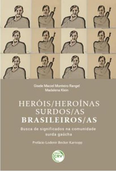 Picture of HEROIS/HEROINAS SURDOS/AS BRASILEIROS/AS - BUSCA DE SIGNIFICADOS NA COMUNIDADE SURDA GAUCHA