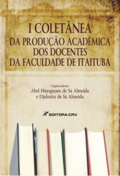 Picture of I COLETANEA DA PRODUCAO ACADEMICA DOS DOCENTES DA FACULDADE DE ITAITUBA