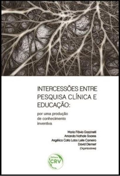 Picture of INTERCESSOES ENTRE PESQUISA CLINICA E EDUCACAO - POR UMA PRODUCAO DE CONHECIMENTO INVENTIVA