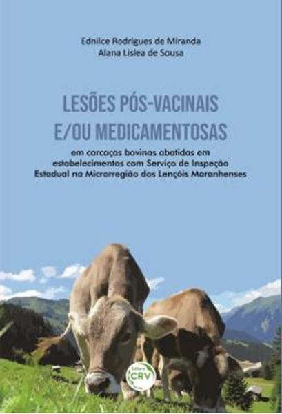 Picture of LESOES POS-VACINAIS E/ OU MEDICAMENTOSAS EM CARCACAS BOVINAS ABATIDAS EM ESTABELECIMENTOS COM SERVICO DE INSPECAO ESTADUAL NA MICRORREGIAO DOS LENCOIS MARANHENSES