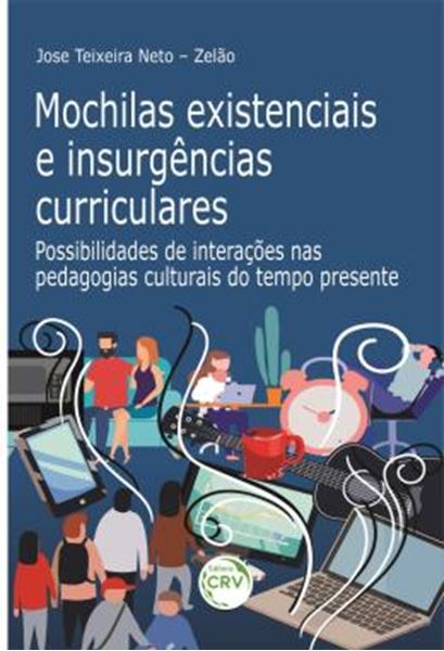 Picture of MOCHILAS EXISTENCIAIS E INSURGENCIAS CURRICULARES - POSSIBILIDADES DE INTERACOES NAS PEDAGOGIAS CULTURAIS DO TEMPO PRESENTE