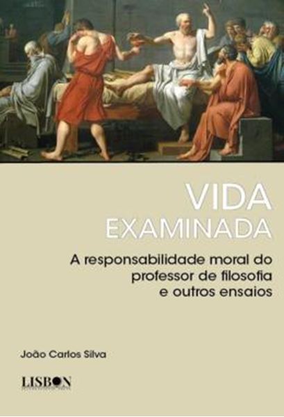 Picture of VIDA EXAMINADA - A RESPONSABILIDADE MORAL DO PROFESSOR DE FILOSOFIA E OUTROS ENSAIOS