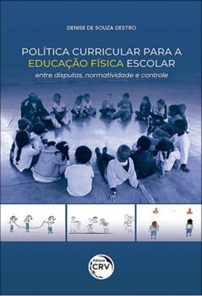 Picture of POLITICA CURRICULAR PARA A EDUCACAO FISICA ESCOLAR - ENTRE DISPUTAS, NORMATIVIDADE E CONTROLE
