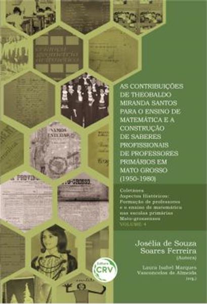 Picture of AS CONTRIBUICOES DE THEOBALDO MIRANDA SANTOS PARA O ENSINO DE MATEMATICA E A CONSTRUCAO DE SABERES PROFISSIONAIS DE PROFESSORES PRIMARIOS EM MATO GROSSO (1950-1980) - VOLUME 4