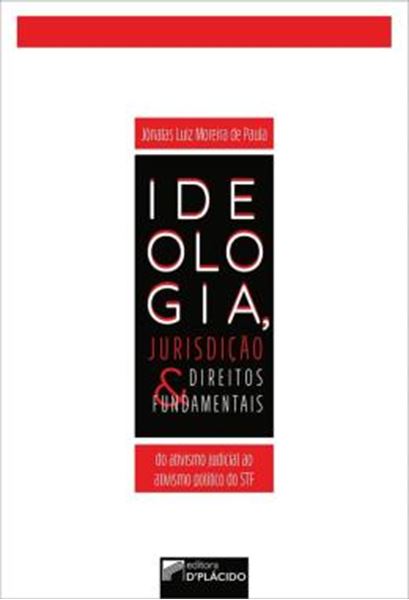 Picture of IDEOLOGIA, JURISDICAO E DIREITOS FUNDAMENTAIS - DO ATIVISMO JUDICIAL AO ATIVISMO POLITICO DO STF