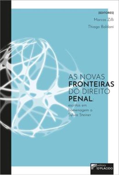 Picture of AS NOVAS FRONTEIRAS DO DIREITO PENAL - ESCRITOS EM HOMENAGEM A SYLVIA STEINER