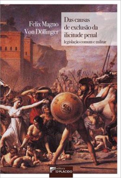 Picture of DAS CAUSAS DE EXCLUSAO DA ILICITUDE PENAL: LEGISLACAO COMUM E MILITAR