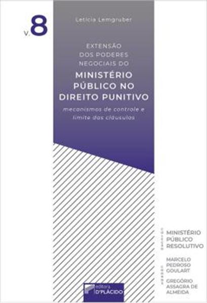 Picture of EXTENSAO DOS PODERES NEGOCIAIS DO MINISTERIO PUBLICO NO DIREITO PUNITIVO - VOLUME 8 - MECANISMOS DE CONTROLE E LIMITE DAS CLAUSULAS