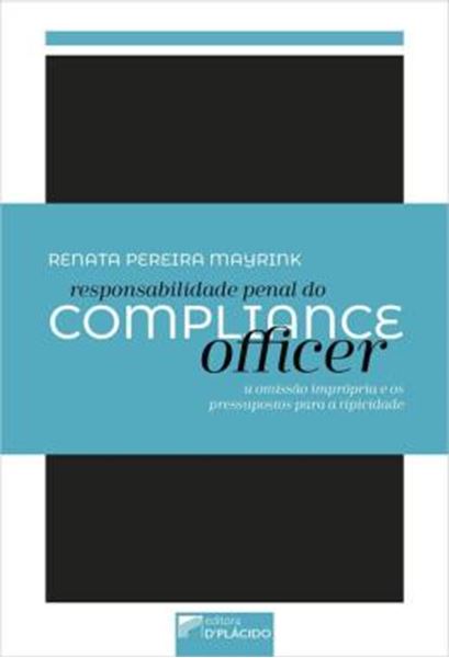 Picture of RESPONSABILIDADE PENAL DO COMPLIANCE OFFICER: A OMISSAO IMPROPRIA E OS PRESSUPOSTOS PARA A TIPICIDADE