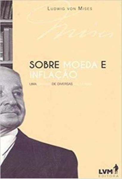 Picture of SOBRE MOEDA E INFLACAO - UMA SINTESE DE DIVERSAS PALESTRAS