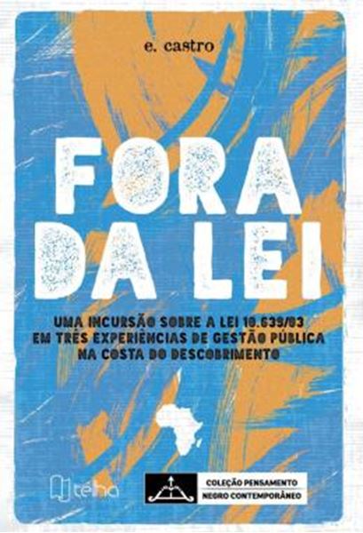 Picture of FORA DA LEI - UMA INCURSAO SOBRE A LEI 10.639/03 EM TRES EXPERIENCIAS DE GESTAO PUBLICA NA COSTA DO DESCOBRIMENTO