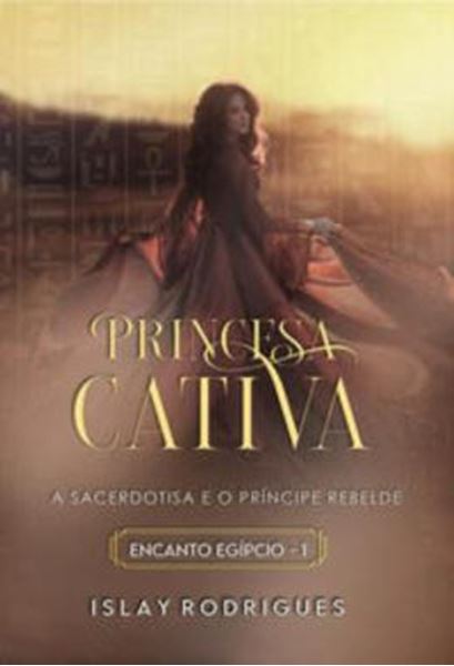 Picture of PRINCESA CATIVA - VOLUME 1 - A SACERDOTISA E O PRINCIPE REBELDE - ENCANTO EGIPCIO - LIVRO 1