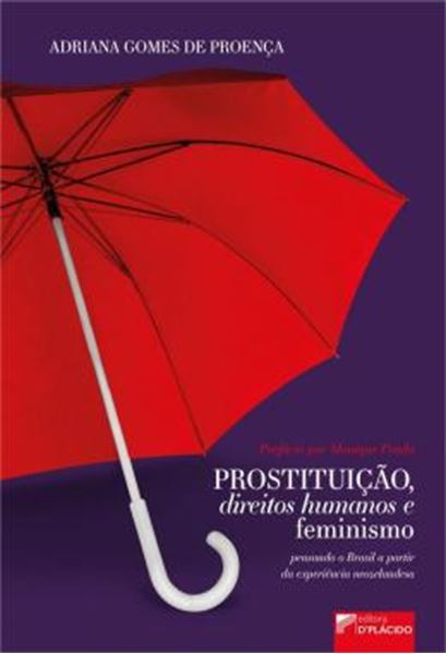 Picture of PROSTITUICAO, DIREITOS HUMANOS E FEMINISMO: PENSANDO O BRASIL A PARTIR DA EXPERIENCIA NEOZELANDESA - VOLUME 1