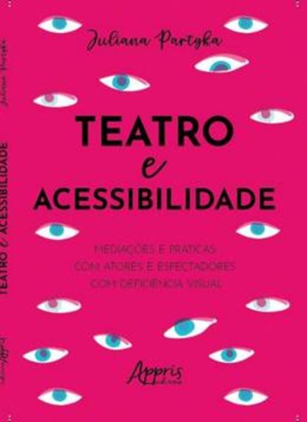 Picture of TEATRO E ACESSIBILIDADE: MEDIACOES E PRATICAS COM ATORES E ESPECTADORES COM DEFICIENCIA VISUAL