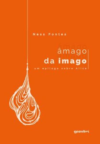 Picture of AMAGO DA IMAGO - UM EPILOGO SOBRE ALICE