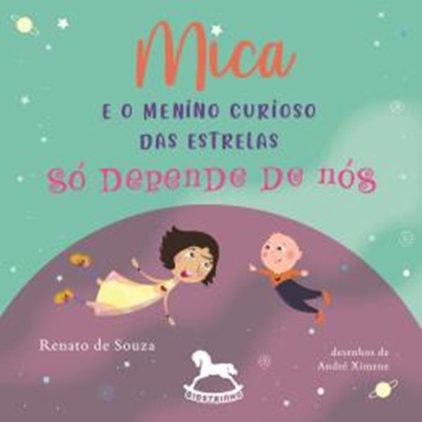 Picture of MICA E O MENINO CURIOSO DAS ESTRELAS – SO DEPENDE DE NOS