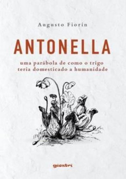 Picture of ANTONELLA - UMA PARABOLA DE COMO O TRIGO TERIA DOMESTICADO A HUMANIDADE