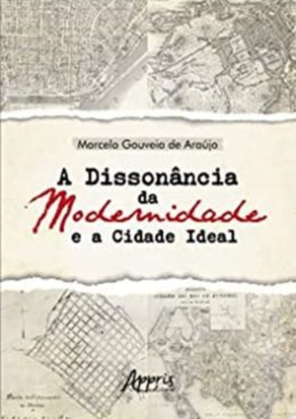 Picture of A DISSONANCIA DA MODERNIDADE E A CIDADE IDEAL